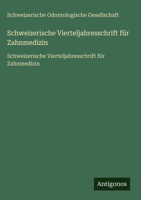 Schweizerische Odontologische Gesellschaft: Schweizerische Vierteljahresschrift für Zahnmedizin, Buch