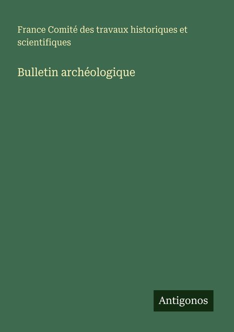 France Comité des travaux historiques et scientifiques: Bulletin archéologique, Buch