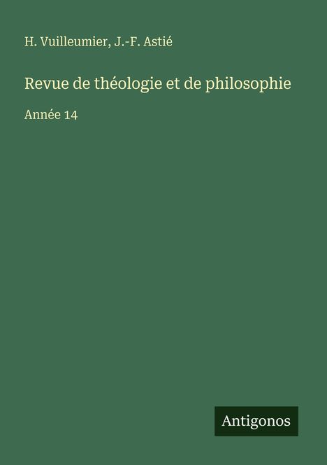 Text: "H. Vuilleumier, J.-F. Astié. Revue de théologie et de philosophie. Année 14. Antigonos." Einfärbig dunkler Hintergrund.
