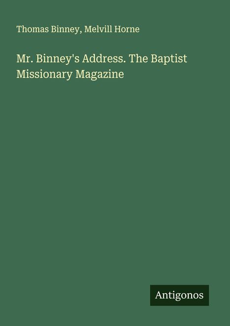 Thomas Binney: Mr. Binney's Address. The Baptist Missionary Magazine, Buch