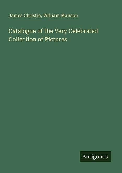 James Christie: Catalogue of the Very Celebrated Collection of Pictures, Buch