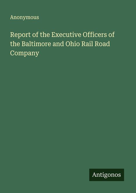 Anonymous: Report of the Executive Officers of the Baltimore and Ohio Rail Road Company, Buch