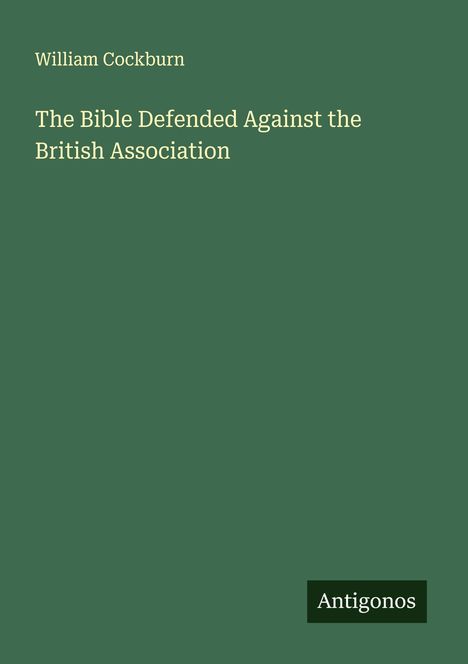 William Cockburn: The Bible Defended Against the British Association, Buch