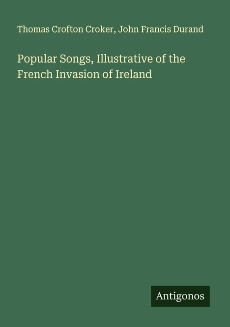 Thomas Crofton Croker: Popular Songs, Illustrative of the French Invasion of Ireland, Buch