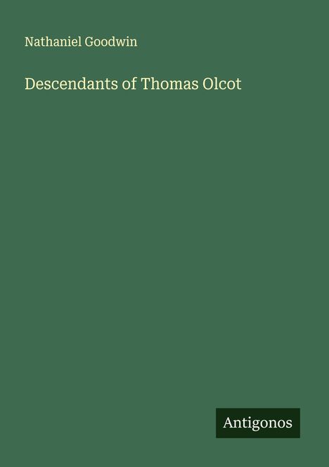 Nathaniel Goodwin: Descendants of Thomas Olcot, Buch
