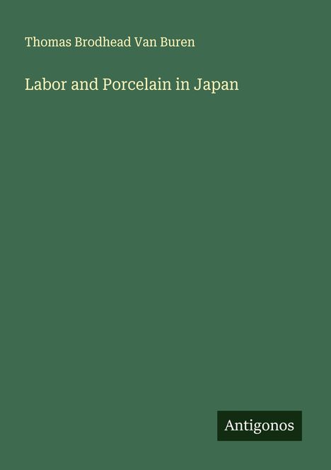 Thomas Brodhead van Buren: Labor and Porcelain in Japan, Buch