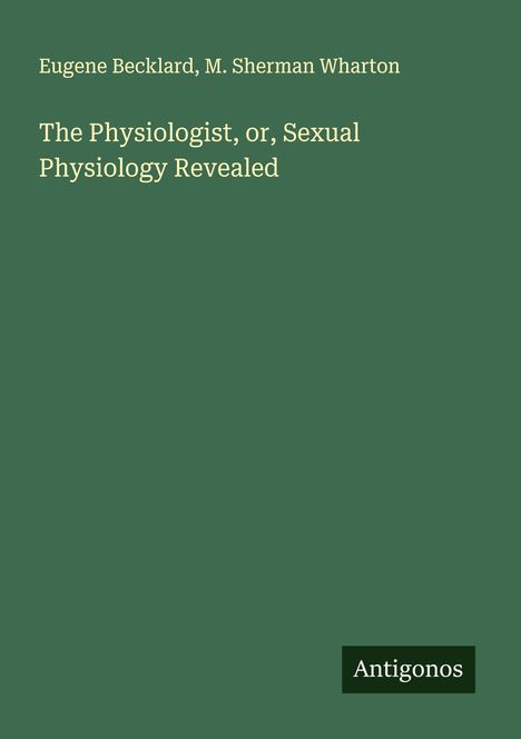 Eugene Becklard: The Physiologist, or, Sexual Physiology Revealed, Buch
