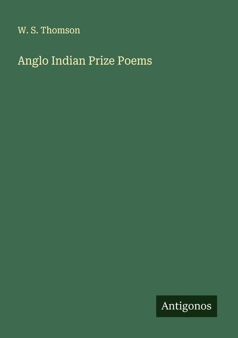W. S. Thomson: Anglo Indian Prize Poems, Buch
