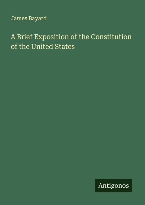 James Bayard: A Brief Exposition of the Constitution of the United States, Buch