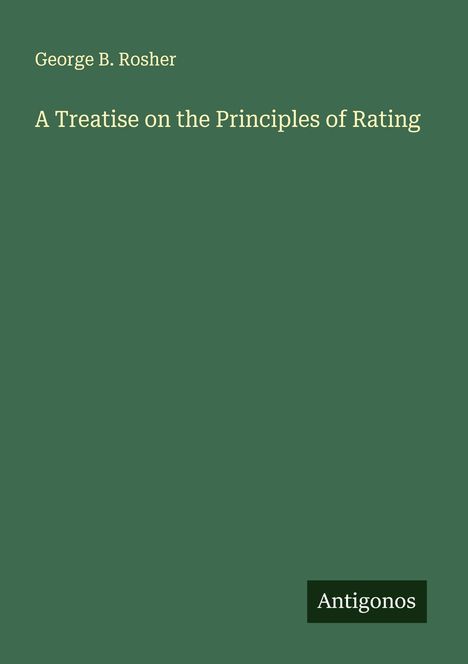 George B. Rosher: A Treatise on the Principles of Rating, Buch