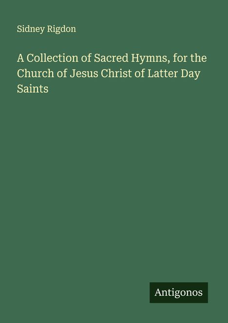 Sidney Rigdon: A Collection of Sacred Hymns, for the Church of Jesus Christ of Latter Day Saints, Buch