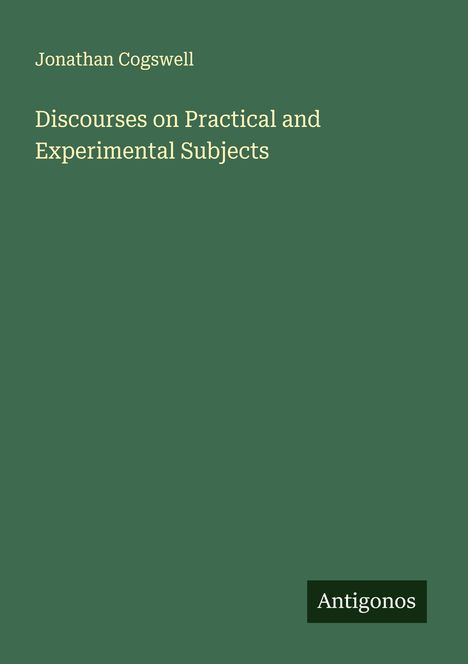 Jonathan Cogswell: Discourses on Practical and Experimental Subjects, Buch