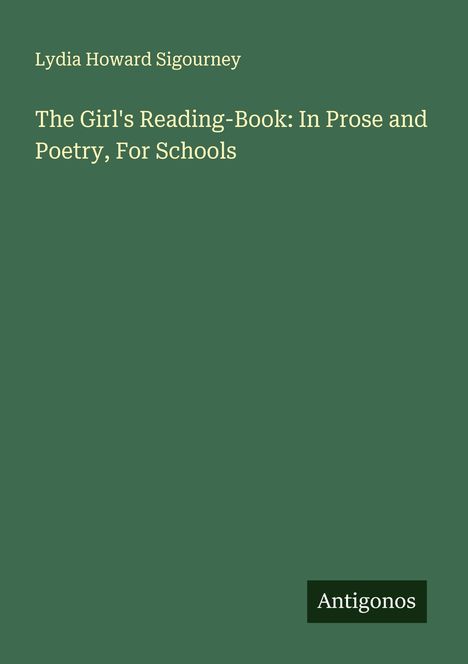 Lydia Howard Sigourney: The Girl's Reading-Book: In Prose and Poetry, For Schools, Buch