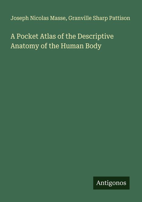 Joseph Nicolas Masse: A Pocket Atlas of the Descriptive Anatomy of the Human Body, Buch