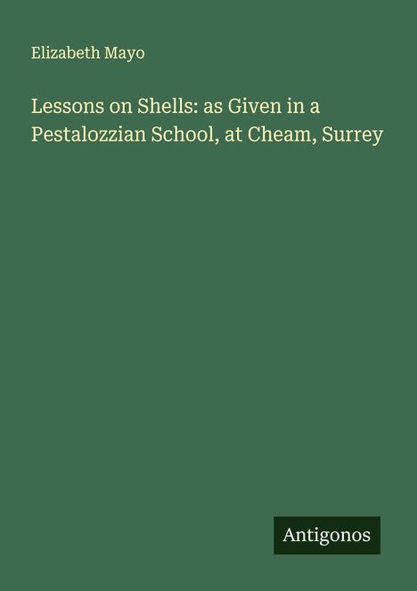 Elizabeth Mayo: Lessons on Shells: as Given in a Pestalozzian School, at Cheam, Surrey, Buch
