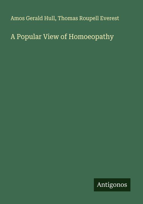Amos Gerald Hull: A Popular View of Homoeopathy, Buch