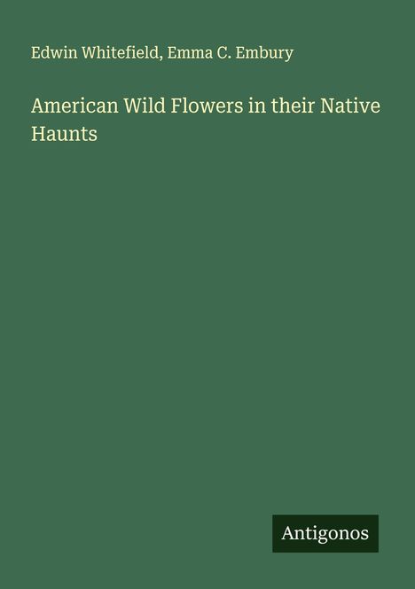 Edwin Whitefield: American Wild Flowers in their Native Haunts, Buch