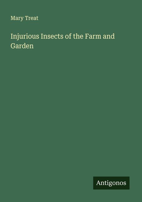 Mary Treat: Injurious Insects of the Farm and Garden, Buch