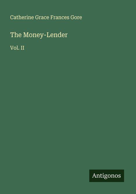 Catherine Grace Frances Gore: The Money-Lender, Buch