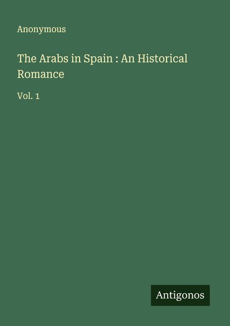 Anonymous: The Arabs in Spain : An Historical Romance, Buch