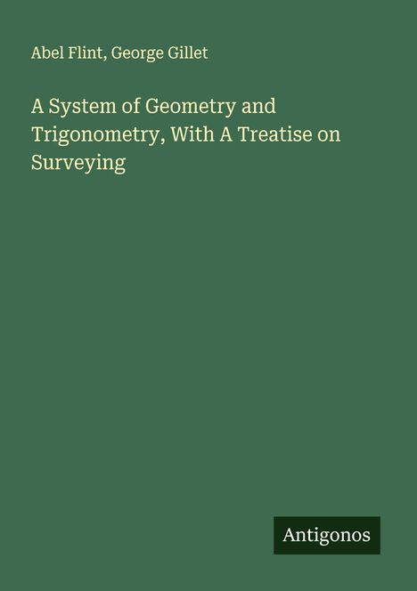 Abel Flint: A System of Geometry and Trigonometry, With A Treatise on Surveying, Buch