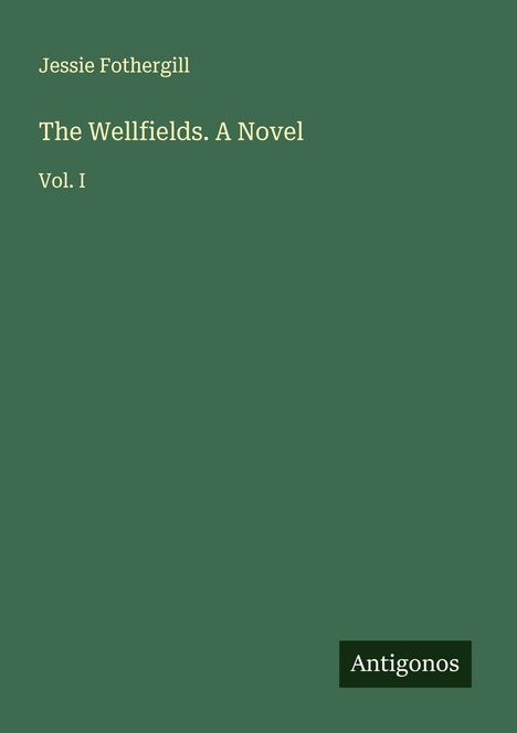 Jessie Fothergill: The Wellfields. A Novel, Buch