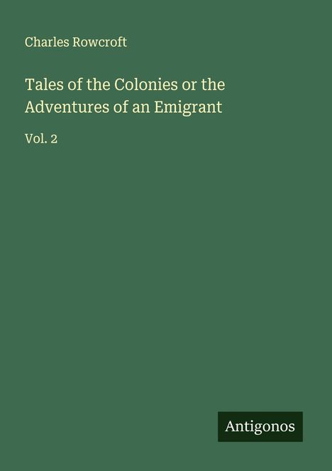 Charles Rowcroft: Tales of the Colonies or the Adventures of an Emigrant, Buch