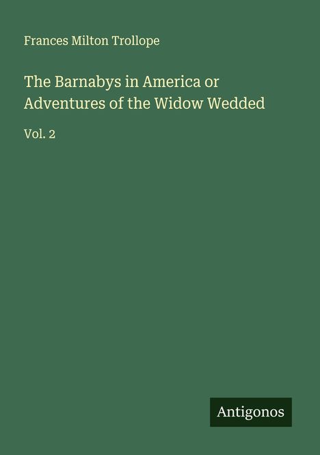 Frances Milton Trollope: The Barnabys in America or Adventures of the Widow Wedded, Buch