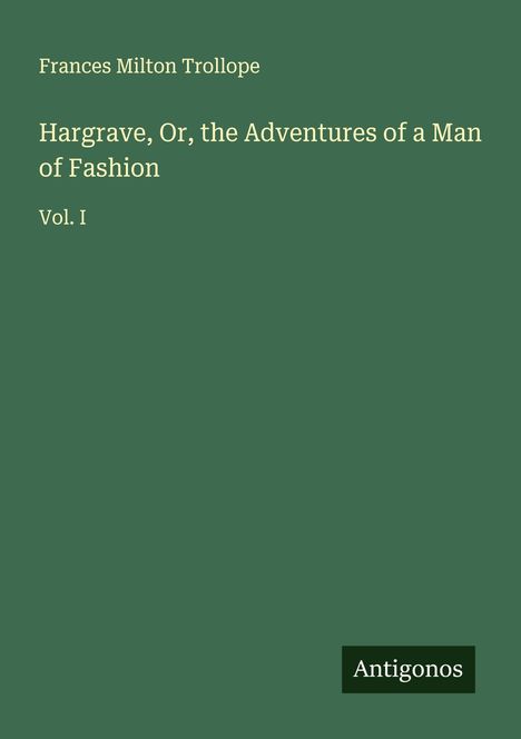 Frances Milton Trollope: Hargrave, Or, the Adventures of a Man of Fashion, Buch