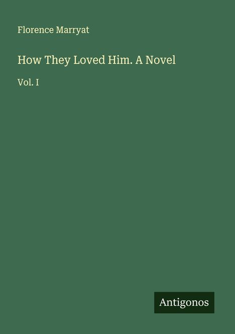 Florence Marryat: How They Loved Him. A Novel, Buch