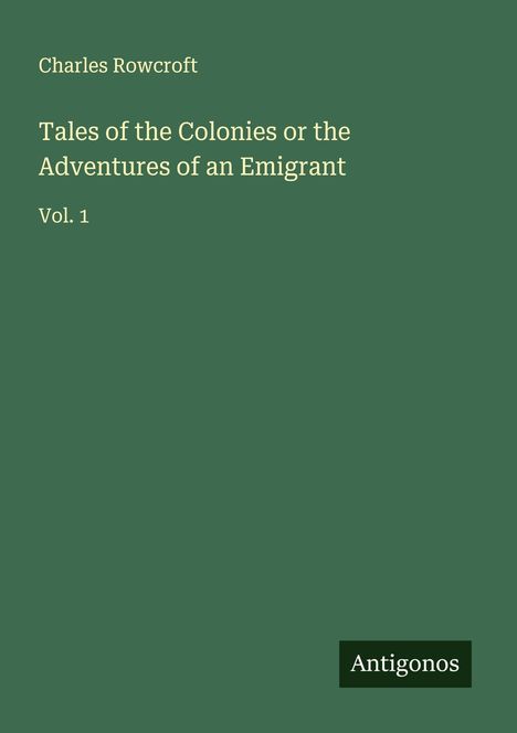 Charles Rowcroft: Tales of the Colonies or the Adventures of an Emigrant, Buch