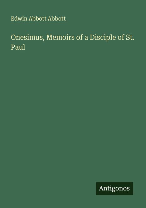 Edwin Abbott Abbott: Onesimus, Memoirs of a Disciple of St. Paul, Buch