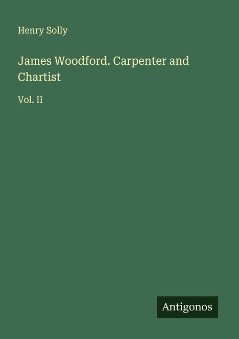 Henry Solly: James Woodford. Carpenter and Chartist, Buch