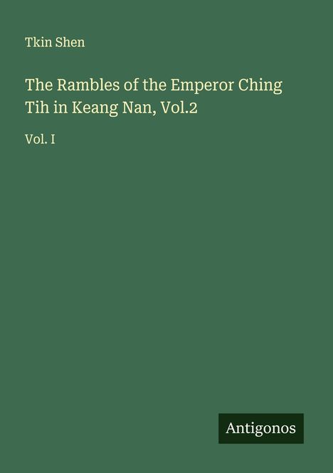 Tkin Shen: The Rambles of the Emperor Ching Tih in Keang Nan, Vol.2, Buch