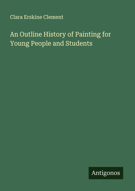Clara Erskine Clement: An Outline History of Painting for Young People and Students, Buch