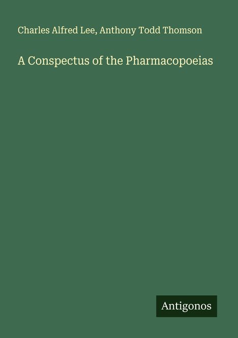 Charles Alfred Lee: A Conspectus of the Pharmacopoeias, Buch