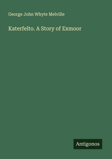 George John Whyte Melville: Katerfelto. A Story of Exmoor, Buch