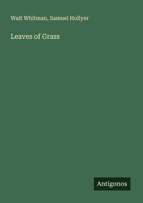 Text: "Walt Whitman, Samuel Hollyer; Leaves of Grass; Antigonos." Grüner Hintergrund mit schlichtem Design.