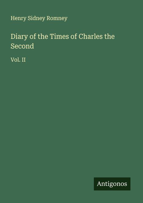 Henry Sidney Romney: Diary of the Times of Charles the Second, Buch