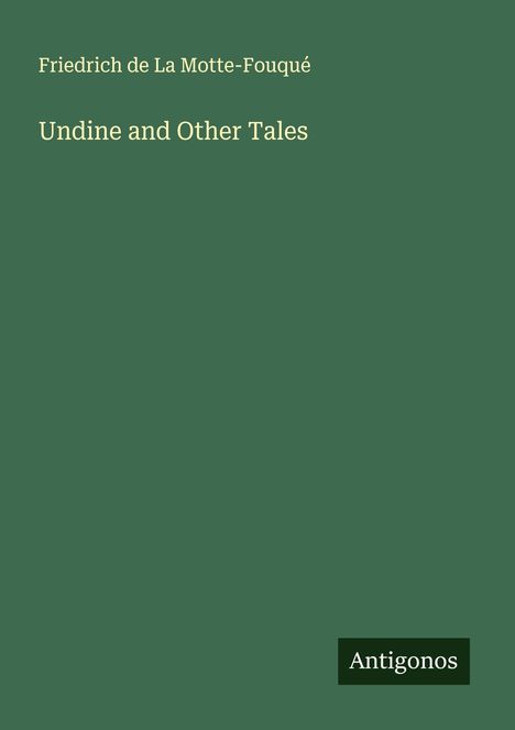 Friedrich de La Motte-Fouqué: Undine and Other Tales, Buch