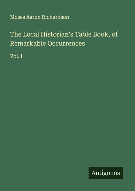 Moses Aaron Richardson: The Local Historian's Table Book, of Remarkable Occurrences, Buch