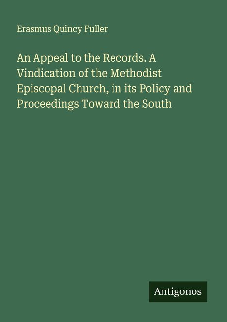 "Erasmus Quincy Fuller. An Appeal to the Records. Antigonos. Grüner Hintergrund."
