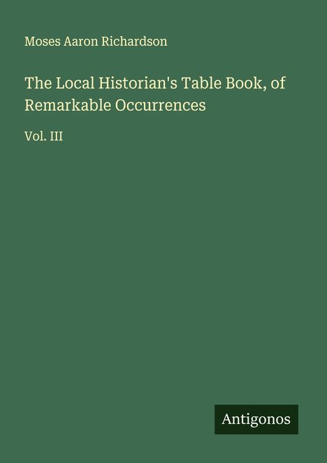 Moses Aaron Richardson: The Local Historian's Table Book, of Remarkable Occurrences, Buch