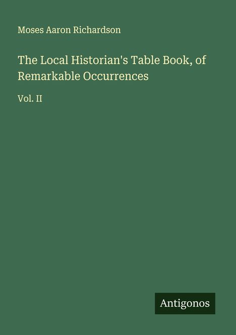 Moses Aaron Richardson: The Local Historian's Table Book, of Remarkable Occurrences, Buch