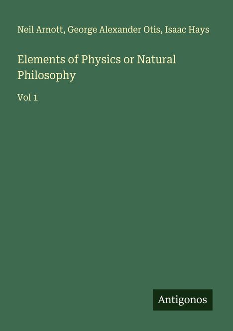 "Elements of Physics or Natural Philosophy, Vol 1." Namen oben, und "Antigonos" als Logo unten. Grüner Hintergrund.