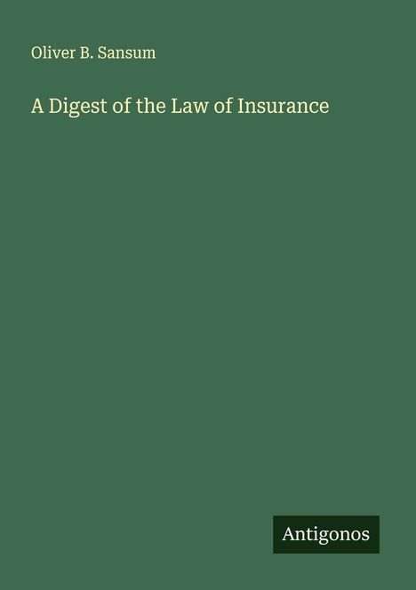 Oliver B. Sansum: A Digest of the Law of Insurance, Buch