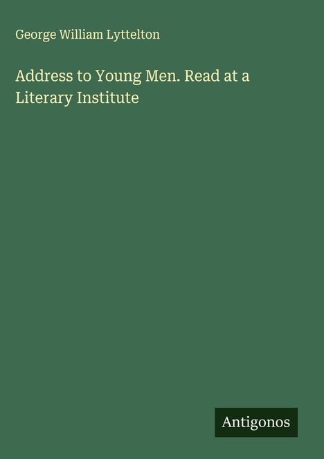 George William Lyttelton: Address to Young Men. Read at a Literary Institute, Buch