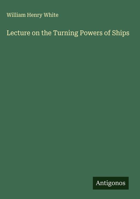 William Henry White: Lecture on the Turning Powers of Ships, Buch
