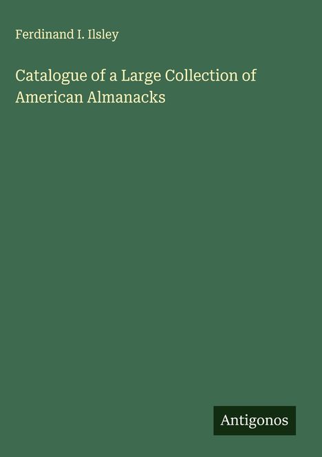 Ferdinand I. Ilsley: Catalogue of a Large Collection of American Almanacks, Buch