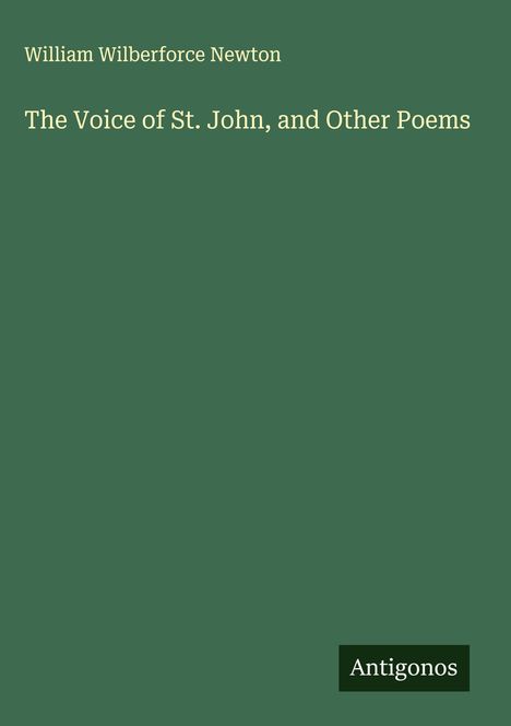 William Wilberforce Newton: The Voice of St. John, and Other Poems, Buch